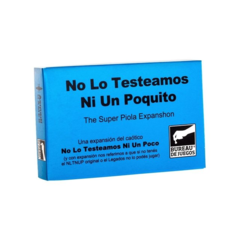 No lo testeamos ni un poquito (Expansion)